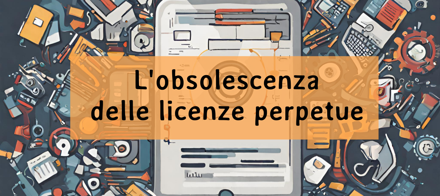 L'OBSOLESCENZA DELLE LICENZE PERPETUE